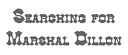 Searching for Marshal Dillon